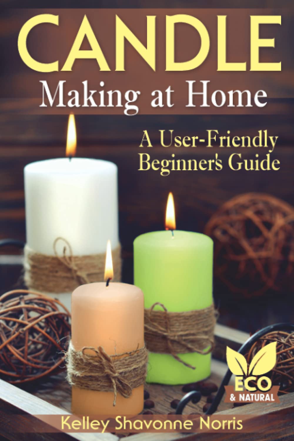 Candle Making at Home: A User-Friendly Beginner's Guide (Soap & Candle Making for Beginners) Paperback – October 3, 2021